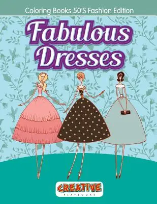 Robes fabuleuses - Livres à colorier édition mode des années 50 - Fabulous Dresses - Coloring Books 50'S Fashion Edition