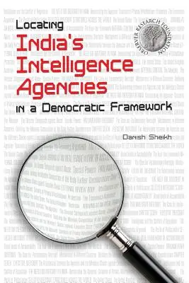 Situer les agences de renseignement indiennes dans un cadre démocratique - Locating India's Intelligence Agencies in a Democratic Framework