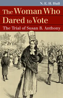 La femme qui osait voter : le procès de Susan B. Anthony - The Woman Who Dared to Vote: The Trial of Susan B. Anthony