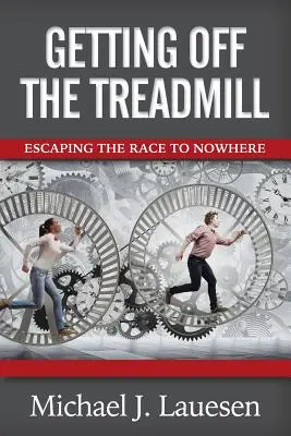 Sortir du tapis roulant : Échapper à la course vers nulle part - Getting off the Treadmill: Escaping the Race to Nowhere