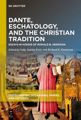 Dante, l'eschatologie et la tradition chrétienne : Essais en l'honneur de Ronald B. Herzman - Dante, Eschatology, and the Christian Tradition: Essays in Honor of Ronald B. Herzman