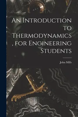 Introduction à la thermodynamique pour les étudiants en ingénierie - An Introduction to Thermodynamics, for Engineering Students