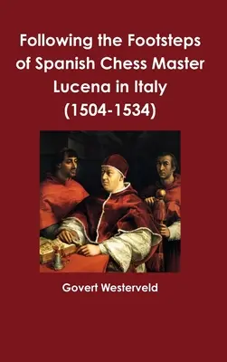 Sur les traces du maître d'échecs espagnol Lucena en Italie - Following the Footsteps of Spanish Chess Master Lucena in Italy