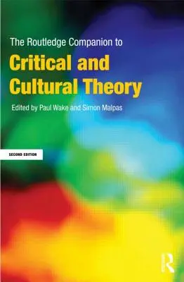 The Routledge Companion to Critical and Cultural Theory (en anglais) - The Routledge Companion to Critical and Cultural Theory