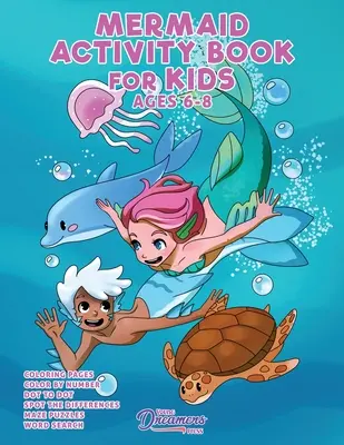 Mermaid Activity Book for Kids Ages 6-8 : Mermaid Coloring Book, Dot to Dot, Maze Book, Kid Games, and Kids Activities (Livre d'activités des sirènes pour les enfants de 6 à 8 ans) - Mermaid Activity Book for Kids Ages 6-8: Mermaid Coloring Book, Dot to Dot, Maze Book, Kid Games, and Kids Activities