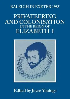 Corsaires et colonisation sous le règne d'Elizabeth I : Raleigh à Exeter 1985 - Privateering and Colonization in the Reign of Elizabeth I: Raleigh in Exeter 1985