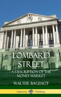 Lombard Street : Une description du marché de l'argent (Hardcover) - Lombard Street: A Description of the Money Market (Hardcover)