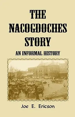 L'histoire de Nacogdoches : Une histoire informelle - The Nacogdoches Story: An Informal History