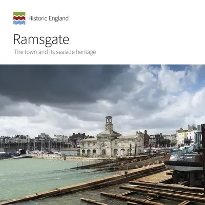 Ramsgate : La ville et son patrimoine maritime - Ramsgate: The Town and Its Seaside Heritage