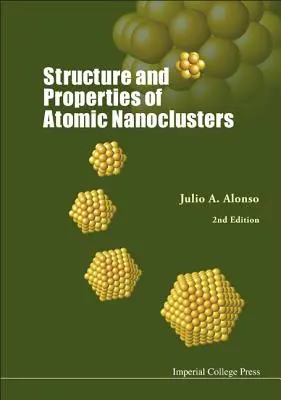 Structure et propriétés des nanoclusters atomiques (2e édition) - Structure and Properties of Atomic Nanoclusters (2nd Edition)