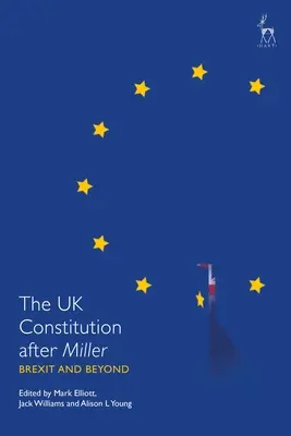 La Constitution britannique après Miller : Le Brexit et au-delà - The UK Constitution After Miller: Brexit and Beyond
