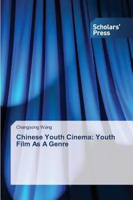 Cinéma chinois pour la jeunesse : le film pour la jeunesse en tant que genre - Chinese Youth Cinema: Youth Film As A Genre