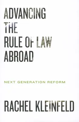 Faire progresser l'État de droit à l'étranger : La réforme de la prochaine génération - Advancing the Rule of Law Abroad: Next Generation Reform