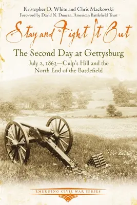 Rester et se battre : Le deuxième jour à Gettysburg, 2 juillet 1863, Culp's Hill et l'extrémité nord du champ de bataille - Stay and Fight It Out: The Second Day at Gettysburg, July 2, 1863, Culp's Hill and the North End of the Battlefield