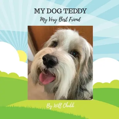 Mon chien Teddy : Mon meilleur ami - My Dog Teddy: My Very Best Friend