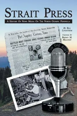 Strait Press : Une histoire des médias d'information dans la péninsule olympique du Nord - Strait Press: A History of News Media on the North Olympic Peninsula