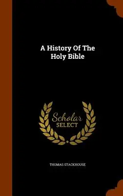 Histoire de la Sainte Bible - A History Of The Holy Bible