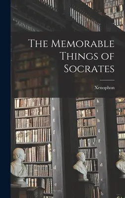 Les choses mémorables de Socrate - The Memorable Things of Socrates