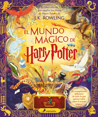 Le monde magique de Harry Potter : El Libro Oficial Que Ampla Los Libros de Harry Potter / L'Almanach des sorciers de Harry Potter - El Mundo Mgico de Harry Potter: El Libro Oficial Que Ampla Los Libros de Harry Potter / The Harry Potter Wizarding Almanac