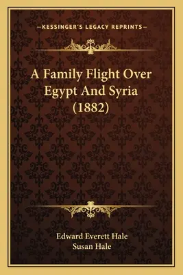 Un vol familial au-dessus de l'Égypte et de la Syrie (1882) - A Family Flight Over Egypt And Syria (1882)