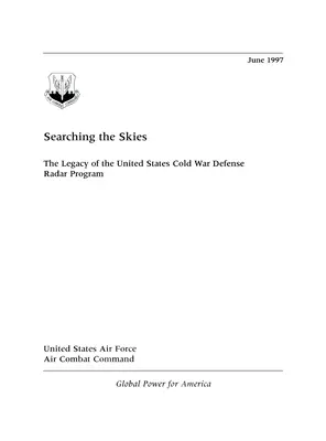 À la recherche du ciel : L'héritage du programme de radars de défense des États-Unis pendant la guerre froide - Searching the Skies: The Legacy of the United States Cold War Defense Radar Program