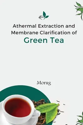 Extraction athermique et clarification membranaire du thé vert - Athermal Extraction And Membrane Clarification Of Green Tea