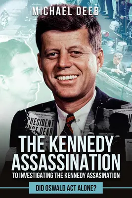 Enquête sur l'assassinat de Kennedy : Oswald a-t-il agi seul ? - Investigating the Kennedy Assassination: Did Oswald ACT Alone?