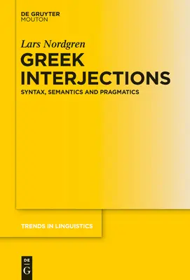 Interjections grecques : Syntaxe, sémantique et pragmatique - Greek Interjections: Syntax, Semantics and Pragmatics