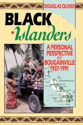 Les insulaires noirs : Le point de vue personnel d'un Bougainvillais 1937-1991 - Black Islanders: A Personal Perspective of a Bougainville 1937-1991