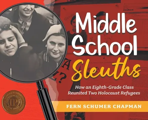 Les détectives du collège : Comment une classe de quatrième a réuni deux réfugiés de l'Holocauste - Middle School Sleuths: How an Eighth-Grade Class Reunited Two Holocaust Refugees