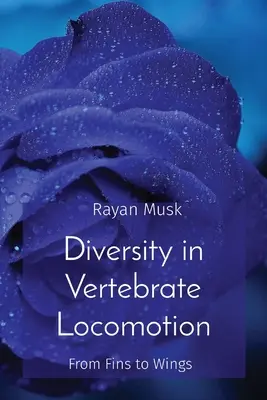 La diversité de la locomotion des vertébrés : Des nageoires aux ailes - Diversity in Vertebrate Locomotion: From Fins to Wings