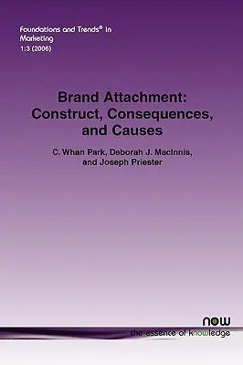 L'attachement à la marque : Structure, conséquences et causes - Brand Attachment: Construct, Consequences and Causes