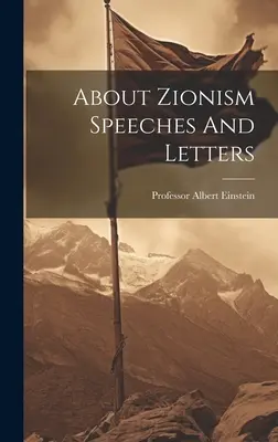 A propos du sionisme Discours et lettres - About Zionism Speeches And Letters