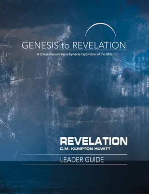 De la Genèse à l'Apocalypse : Guide de l'animateur : Une exploration complète de la Bible, verset par verset - Genesis to Revelation: Revelation Leader Guide: A Comprehensive Verse-By-Verse Exploration of the Bible