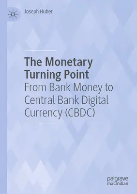 Le tournant monétaire : De la monnaie bancaire à la monnaie numérique des banques centrales (Cbdc) - The Monetary Turning Point: From Bank Money to Central Bank Digital Currency (Cbdc)