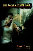 Comment gagner un combat de rue : Autodéfense sans arme et tactiques de combat de rue - How to Win a Street Fight: Unarmed Self Defense and Street Fighting Tactics