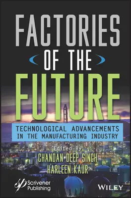 Les usines du futur : Les avancées technologiques dans l'industrie manufacturière - Factories of the Future: Technological Advancements in the Manufacturing Industry