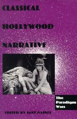 La narration hollywoodienne classique : La guerre des paradigmes - Classical Hollywood Narrative: The Paradigm Wars