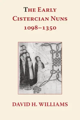 Les premières moniales cisterciennes 1098 - 1350 - The Early Cistercian Nuns 1098 - 1350