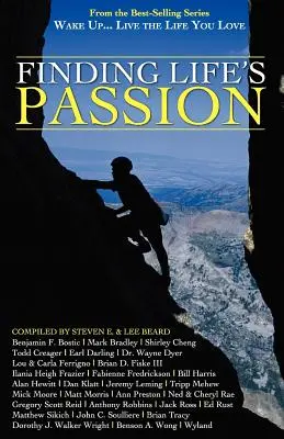 Réveillez-vous ... . Vivez la vie que vous aimez : Trouver la passion de la vie - Wake Up . . . Live the Life You Love: Finding Life's Passion