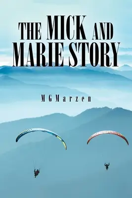 L'histoire de Mick et Marie : L'aventure, l'amour - The Mick and Marie Story: Adventure, Love