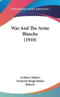 La guerre et l'Arme Blanche (1910) - War And The Arme Blanche (1910)