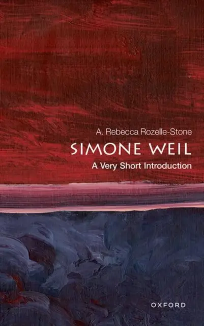 Simone Weil : Une très courte introduction - Simone Weil: A Very Short Introduction