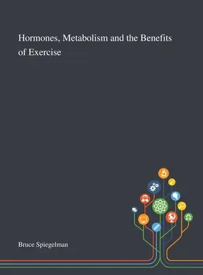 Hormones, métabolisme et bienfaits de l'exercice physique - Hormones, Metabolism and the Benefits of Exercise