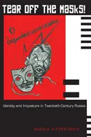 Arracher les masques ! Identité et imposture dans la Russie du XXe siècle - Tear Off the Masks!: Identity and Imposture in Twentieth-Century Russia