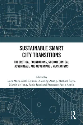 Transitions durables des villes intelligentes : Fondements théoriques, assemblage sociotechnique et mécanismes de gouvernance - Sustainable Smart City Transitions: Theoretical Foundations, Sociotechnical Assemblage and Governance Mechanisms