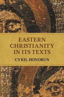 Le christianisme oriental dans ses textes - Eastern Christianity in Its Texts