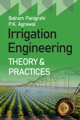 Théorie et pratiques de l'ingénierie de l'irrigation - Irrigation Engineering Theory And Practices