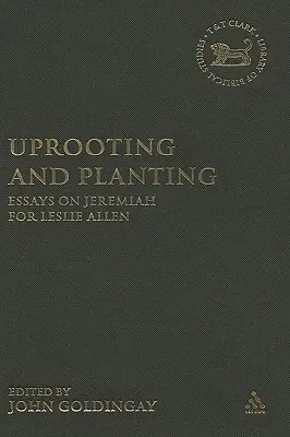 Déraciner et planter : Essais sur Jérémie pour Leslie Allen - Uprooting and Planting: Essays on Jeremiah for Leslie Allen