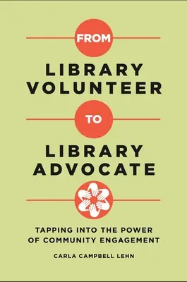 Du bénévole à l'avocat de la bibliothèque : Exploiter le pouvoir de l'engagement communautaire - From Library Volunteer to Library Advocate: Tapping into the Power of Community Engagement